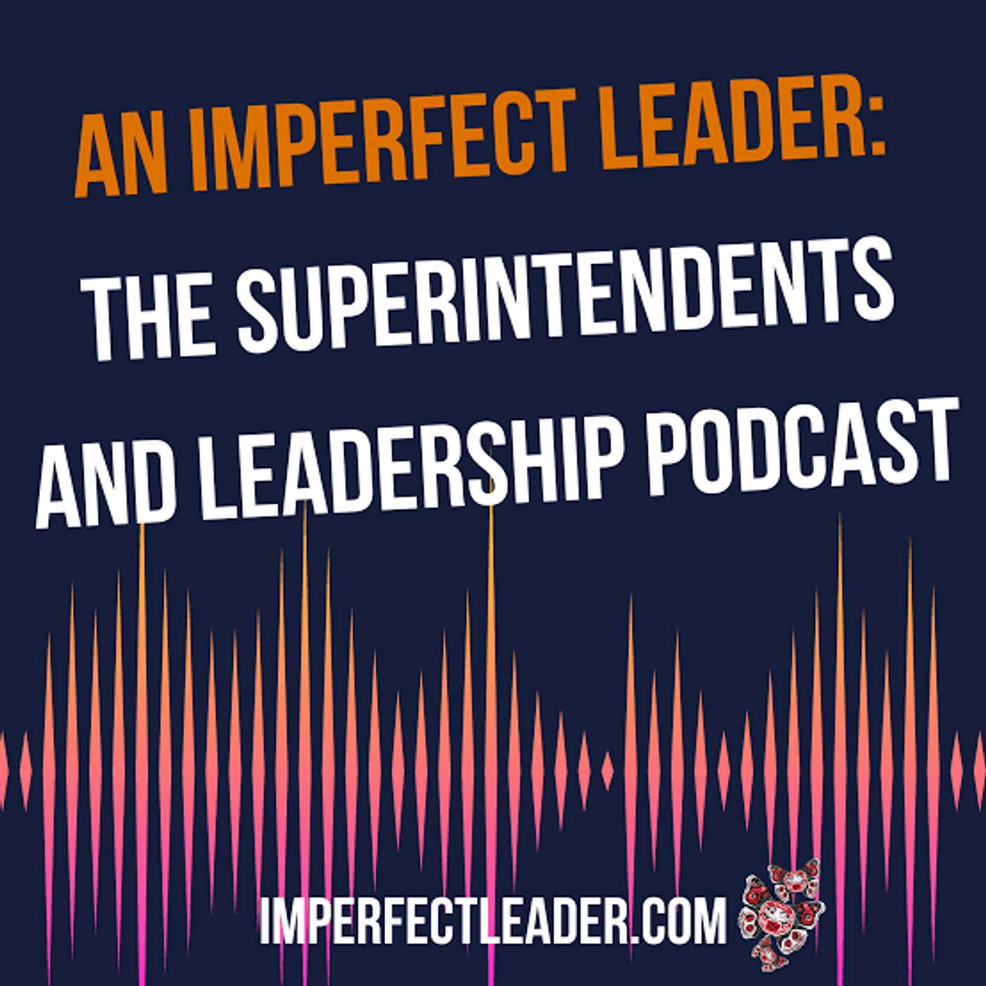 [special feature] An Imperfect Leader: The Superintendents and Leadership Podcast episode artwork