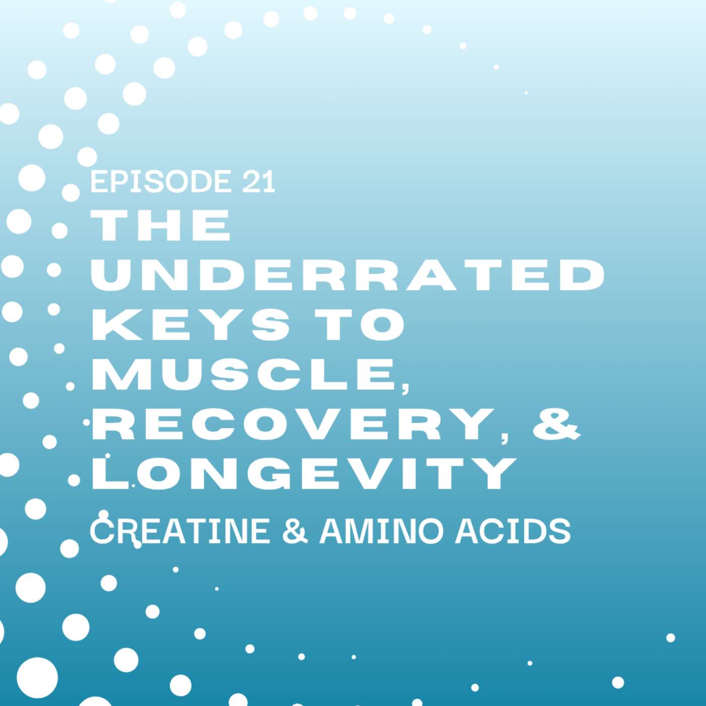 Creatine & Amino Acids: The Underrated Keys to Muscle, Recovery, and Longevity episode artwork