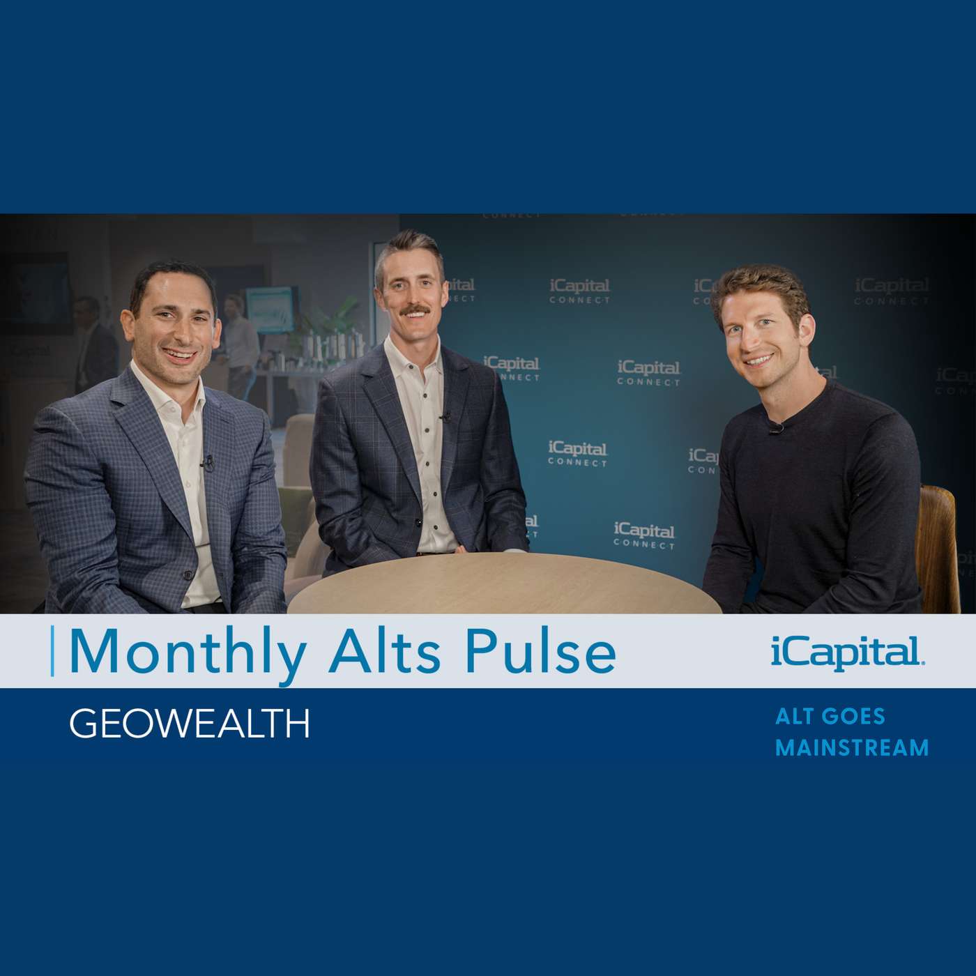 Monthly Alts Pulse Ep. 16: Live from iCapital Connect - the technology perspective of model portfolios and UMAs with GeoWealth and iCapital