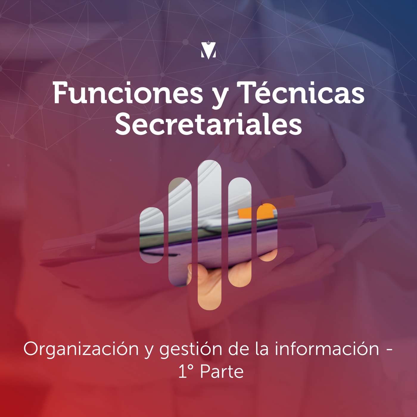 5 - FUNCIONES Y TÉCNICAS SECRETARIALES: Organización y gestión de la información - 1° Parte episode artwork