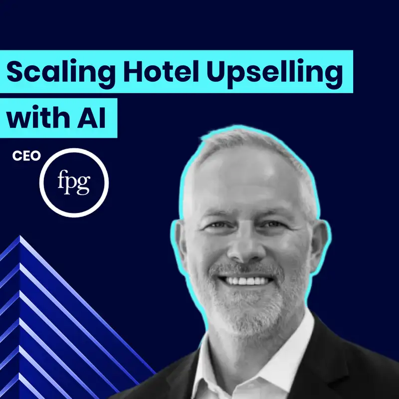 CEO of Frontline Performance Group on Scaling Hotel Upselling with AI