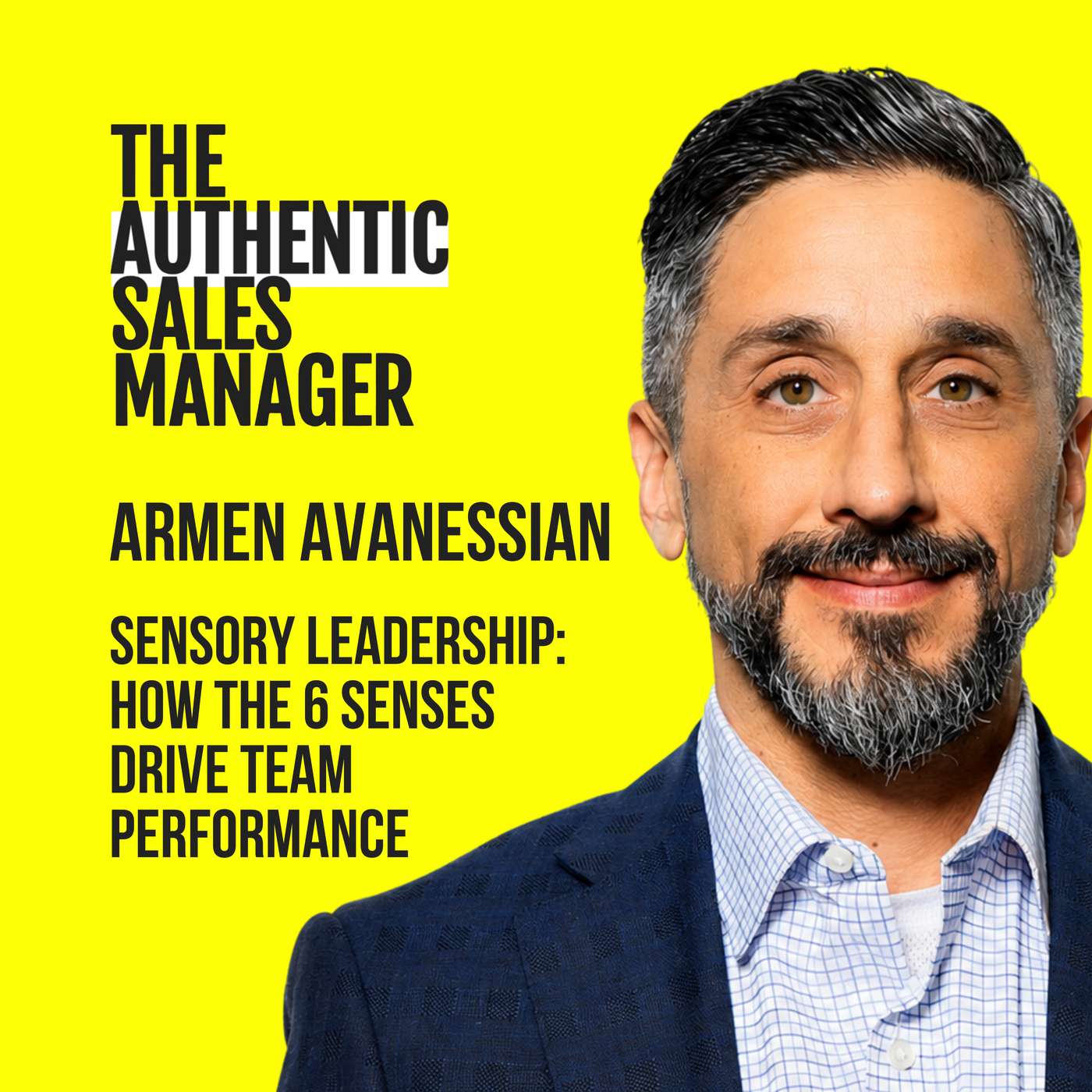 Sensory Leadership: How the 6 Senses Drive Team Performance featuring Armen Avanessian