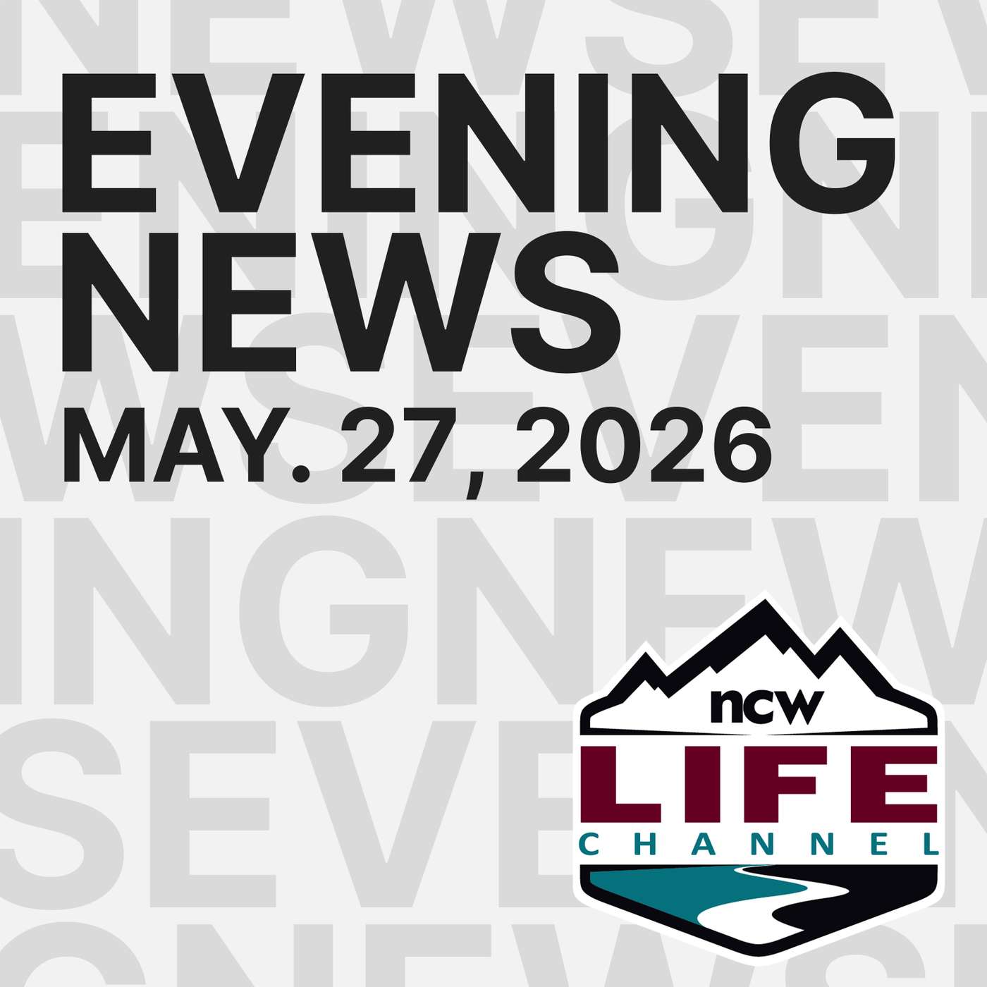 May 27, 2026  | NCWLIFE Evening News episode artwork