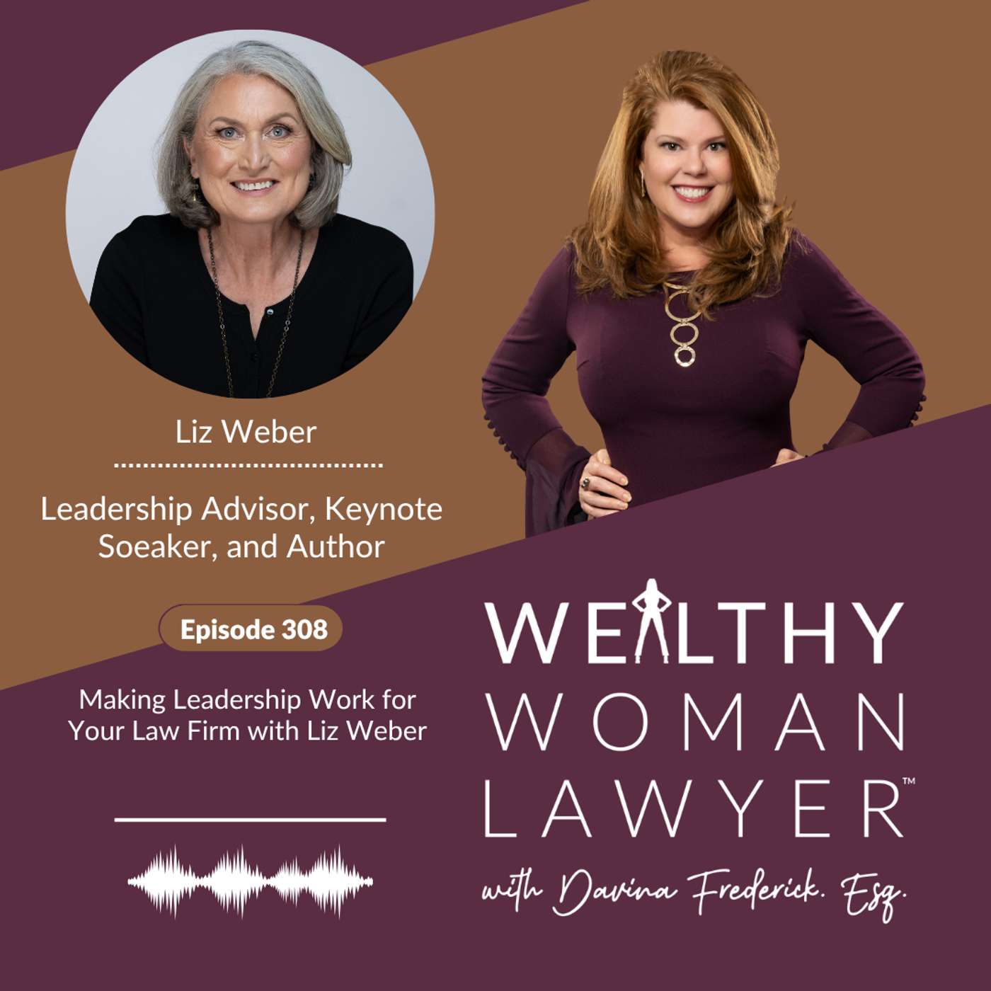 Episode 308 | Making Leadership Work for Your Law Firm with Liz Weber Episode 308 | Making Leadership Work for Your Law Firm with Liz Weber
