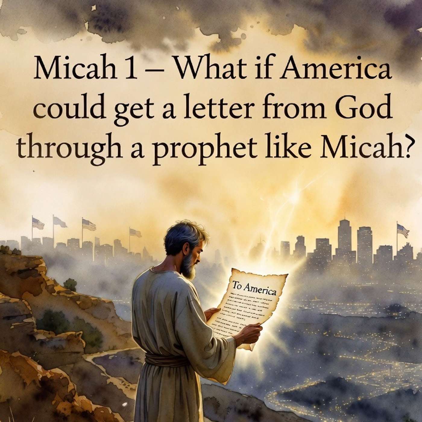 Micah 1 What if America could get a letter from God through a prophet like Micah? episode artwork