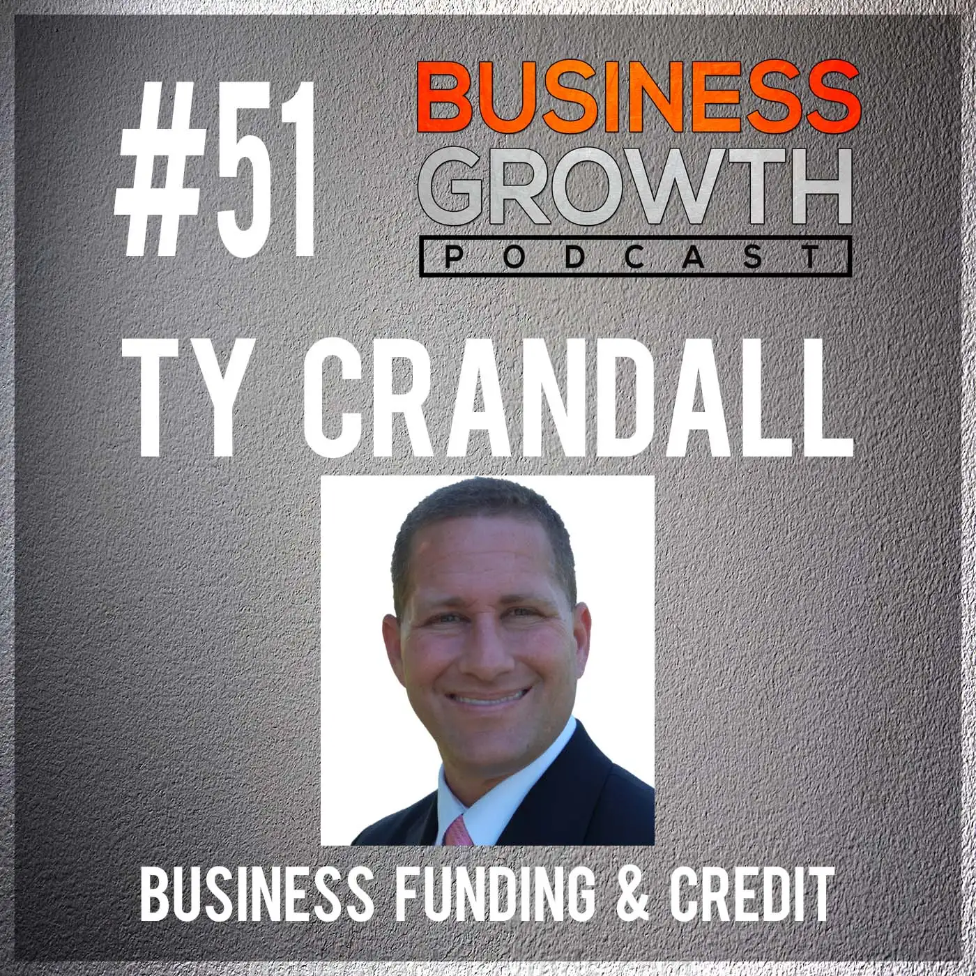 Business Funding and Credit with Ty Crandall - BGP 51 episode artwork