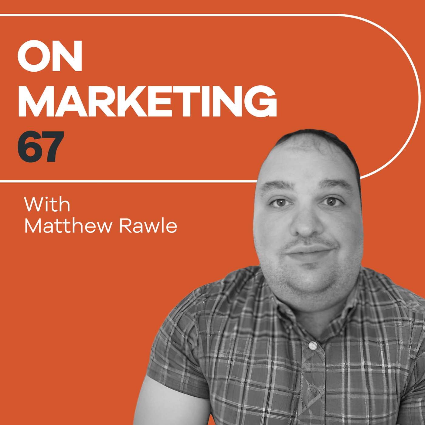 On Marketing #67: Matthew Rawle On Marketing #67: Matthew Rawle