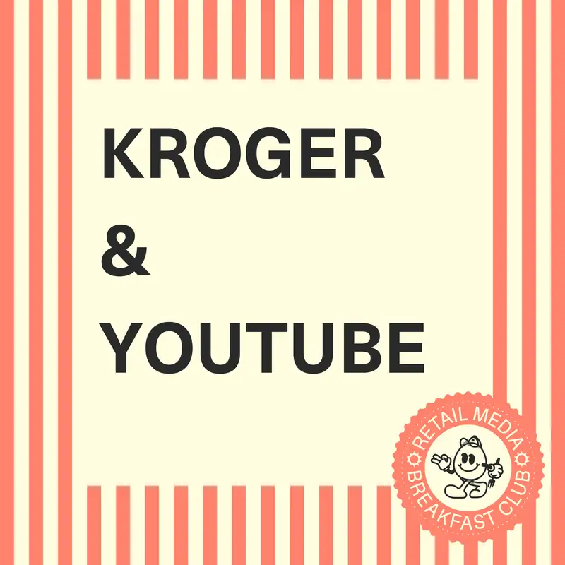 Kroger x YouTube: The Retail Media Breakthrough That Could Unlock Billions in Brand Budgets