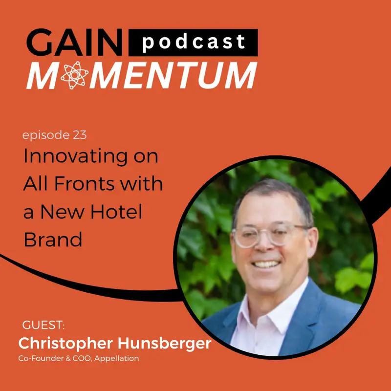 Innovating on All Fronts with a New Hotel Brand | with Christopher Hunsberger