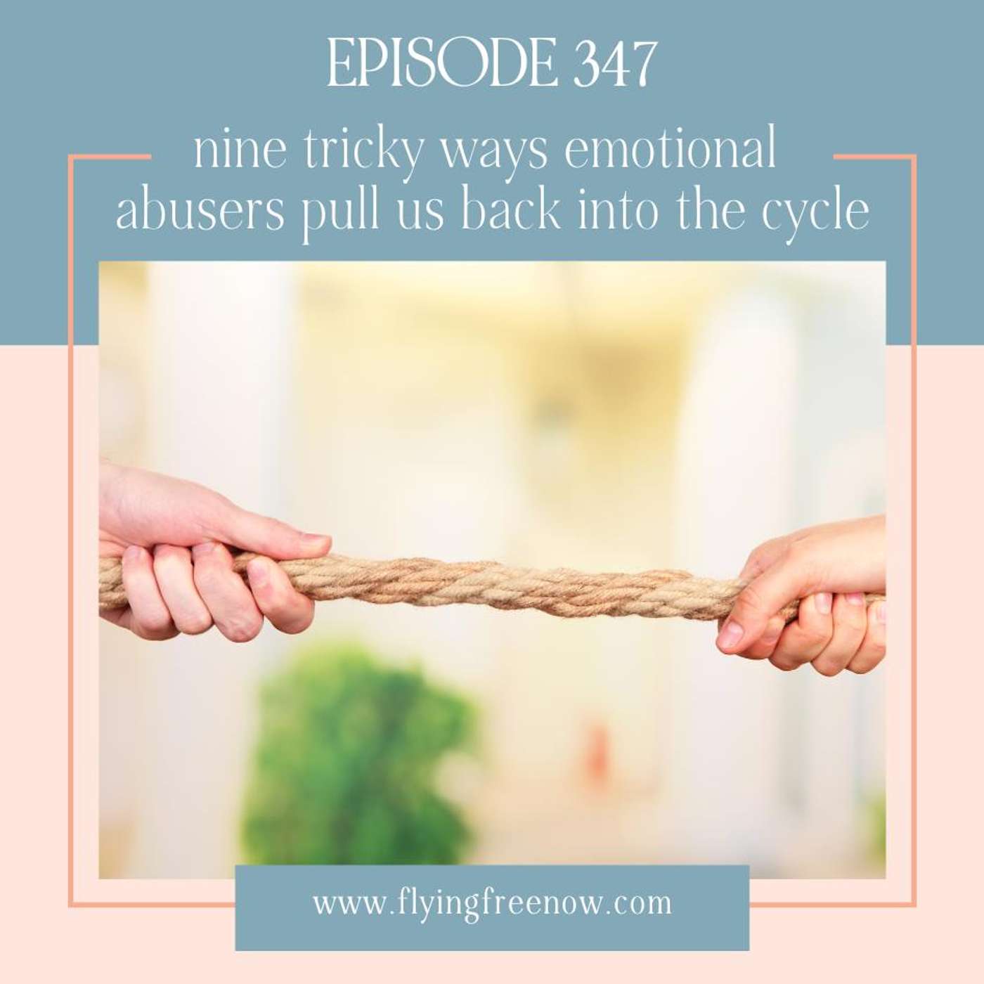 Nine Tricks Emotional Abusers Use to Pull Us Back Into the Cycle (and six clever ways to respond!) [347]