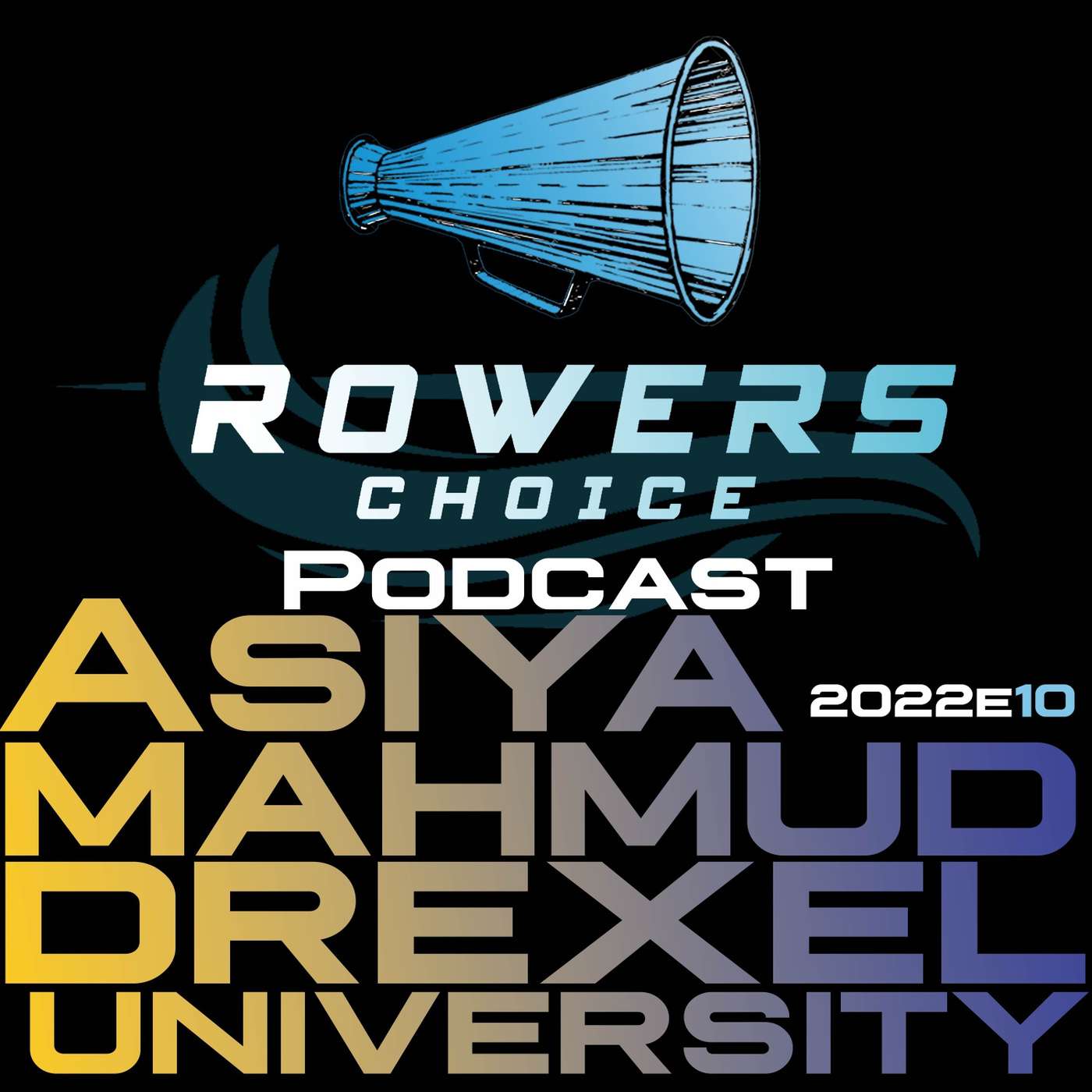 2022e10 - Rowers Choice Podcast - Asiya Mahmud - Drexel episode artwork