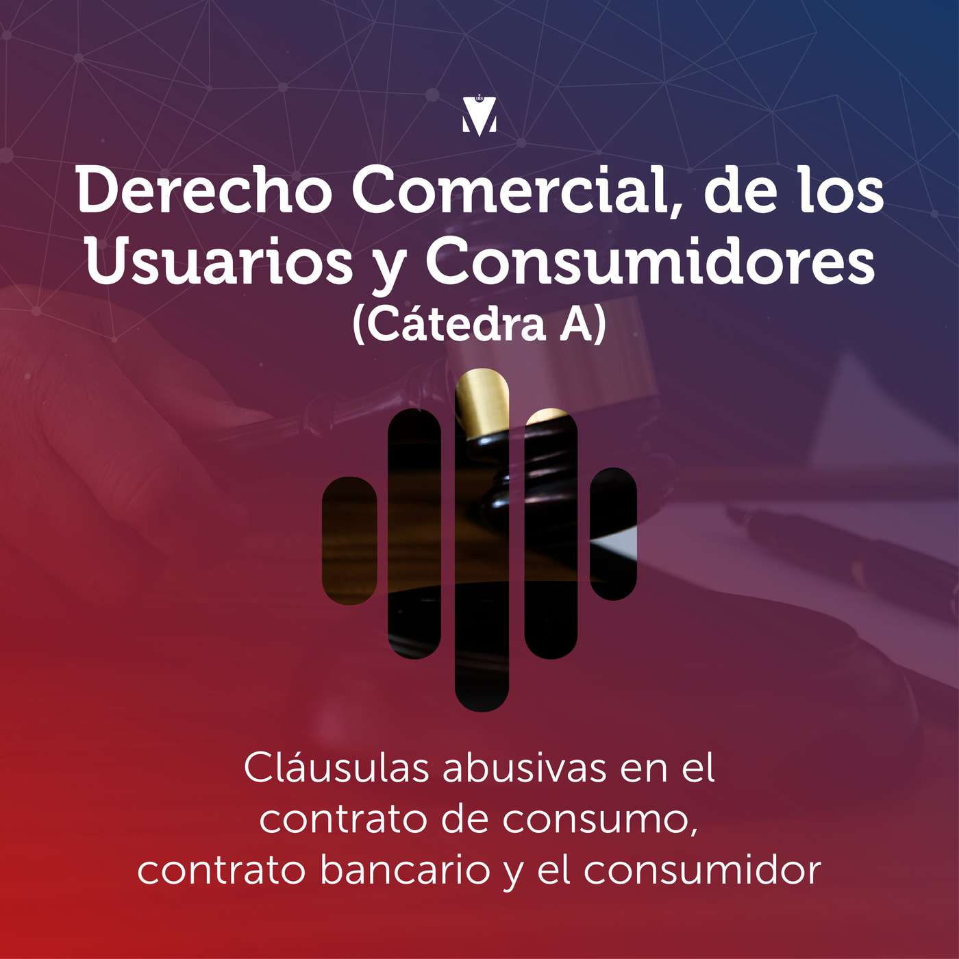 3 - DERECHO COMERCIAL, DE LOS USUARIOS Y CONSUMIDORES (CÁTEDRA A): Cláusulas abusivas en el contrato de consumo, contrato bancario y el consumidor episode artwork