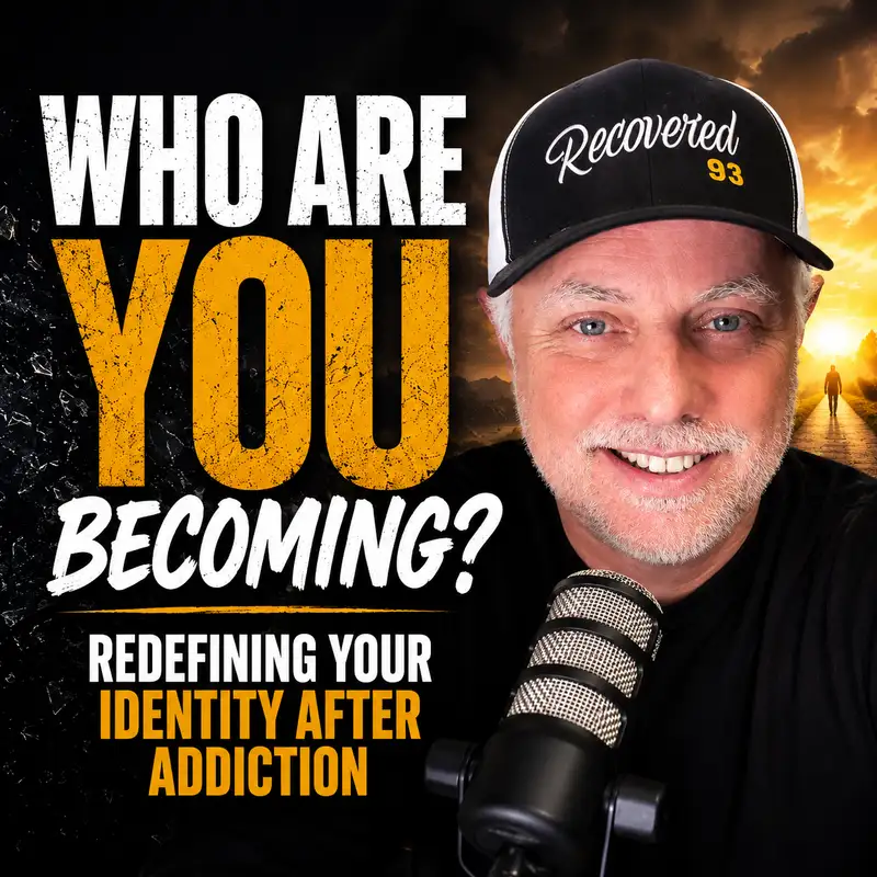 Who Are You Becoming? Redefining Your Identity After Addiction