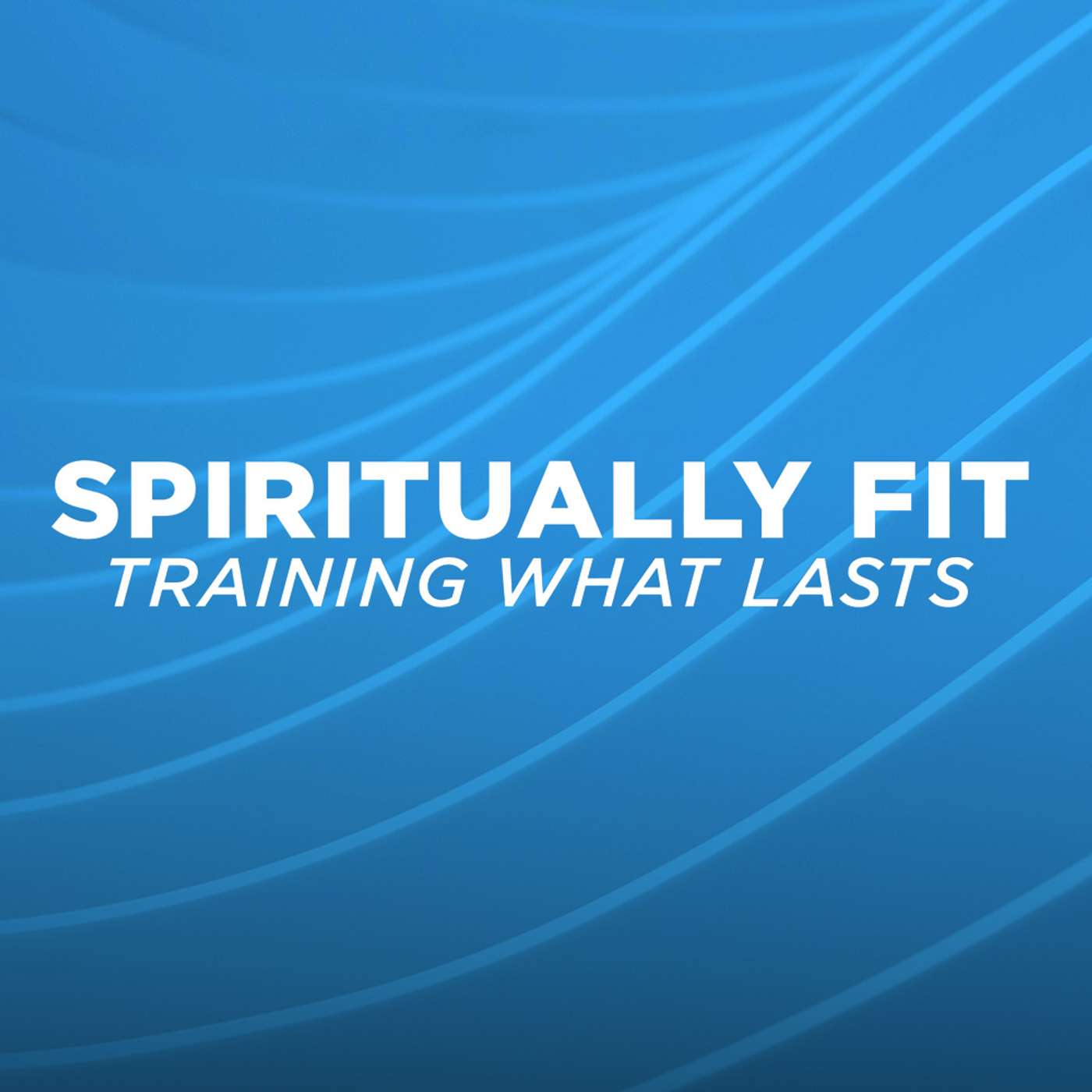 Spiritually Fit — Training What Matters