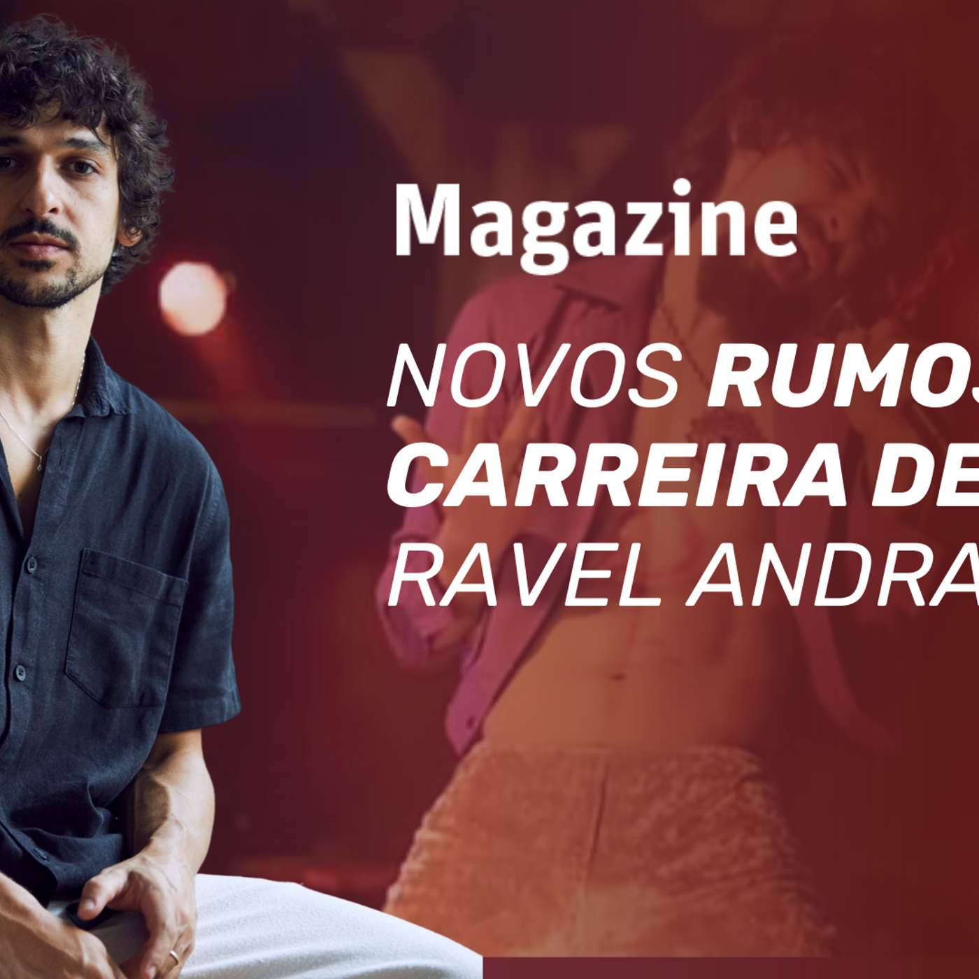 De Raul à Tostão, Ravel Andrade se prepara para lançar disco autoral | Magazine episode artwork