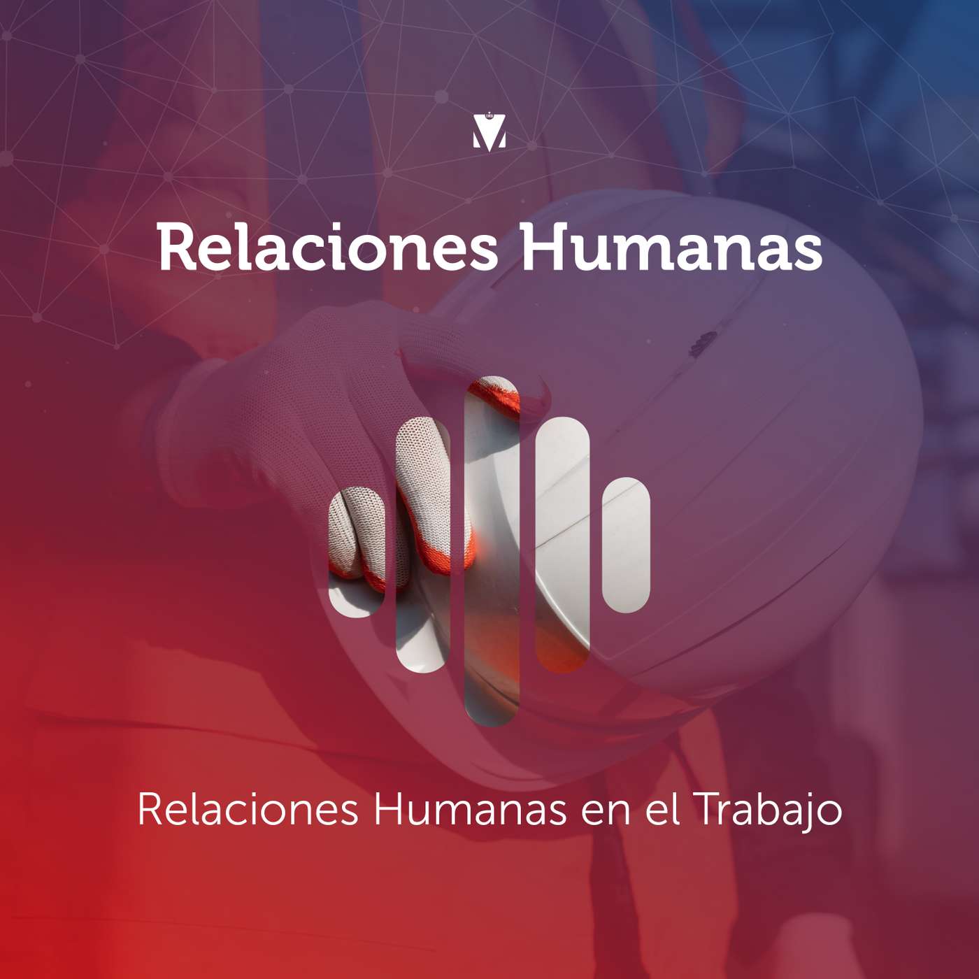 7 - RELACIONES HUMANAS: Relaciones Humanas en el Trabajo episode artwork