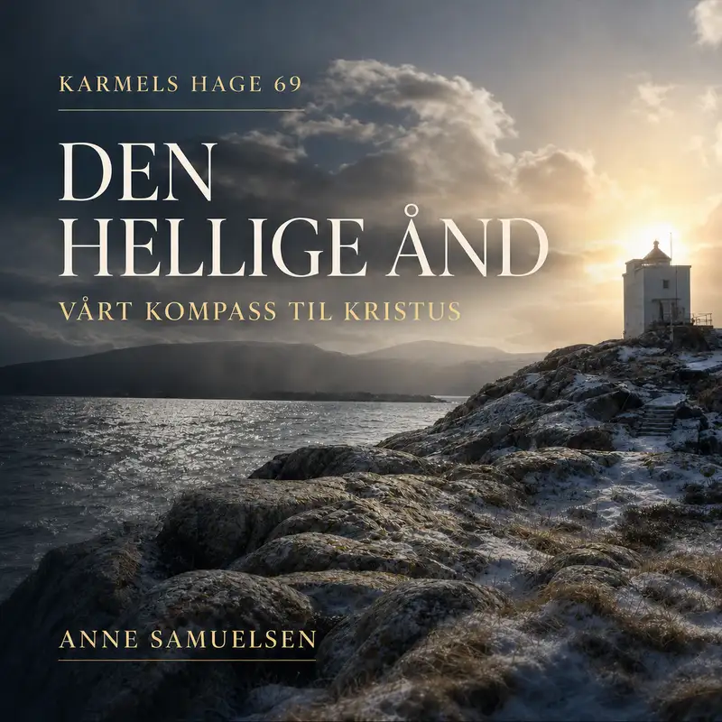 Karmels hage 69 | Den Hellige Ånd – vårt kompass til Kristus