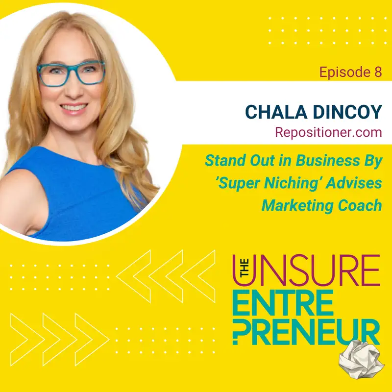 Stand Out in Business by ‘Super Niching’ Advises Marketing Coach (w/Chala Dincoy)