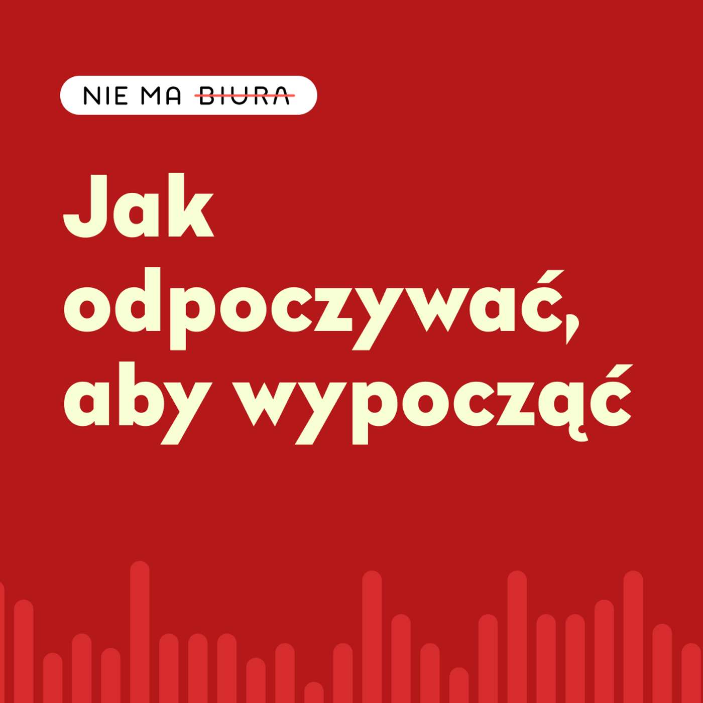 Jak odpoczywać (wszystko, co musisz wiedzieć o urlopie) - POWTÓRKA