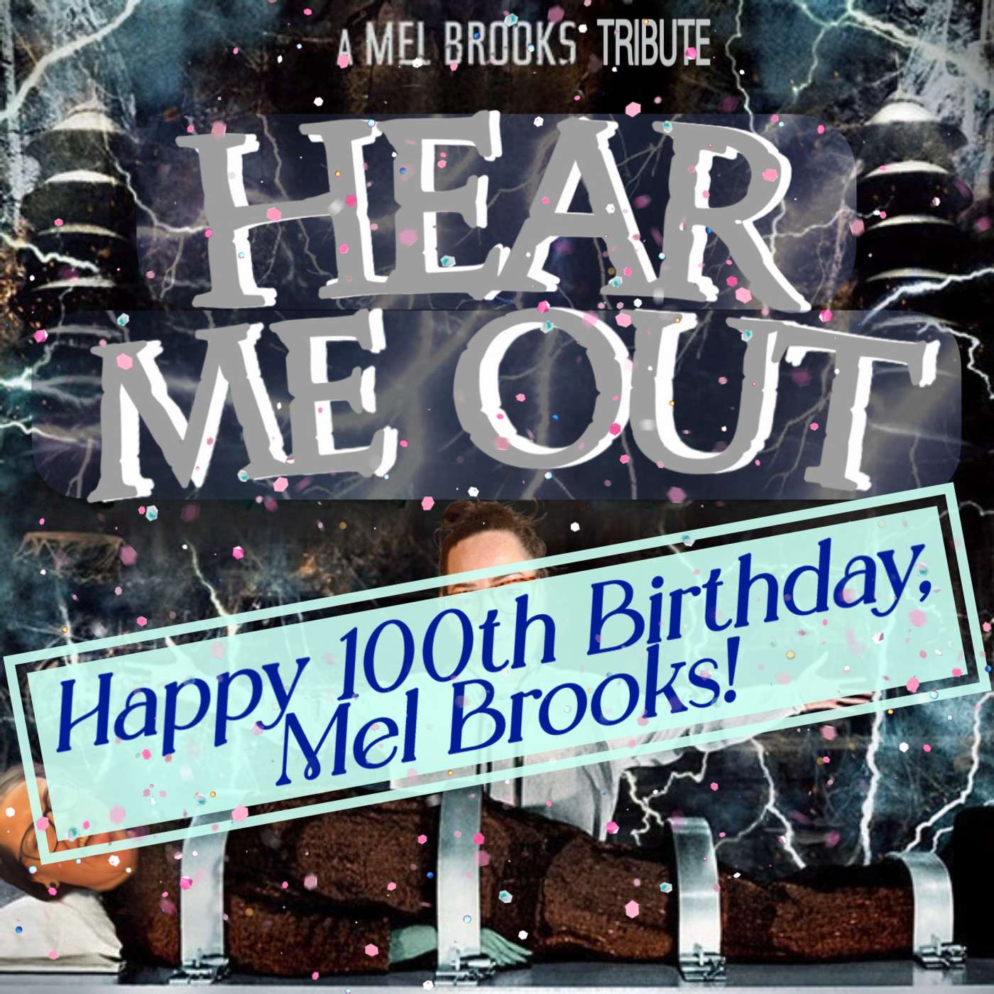 26 - HBD, Mel! Re-Release: Mel Brooks, 99 Years of Rising Below Vulgarity