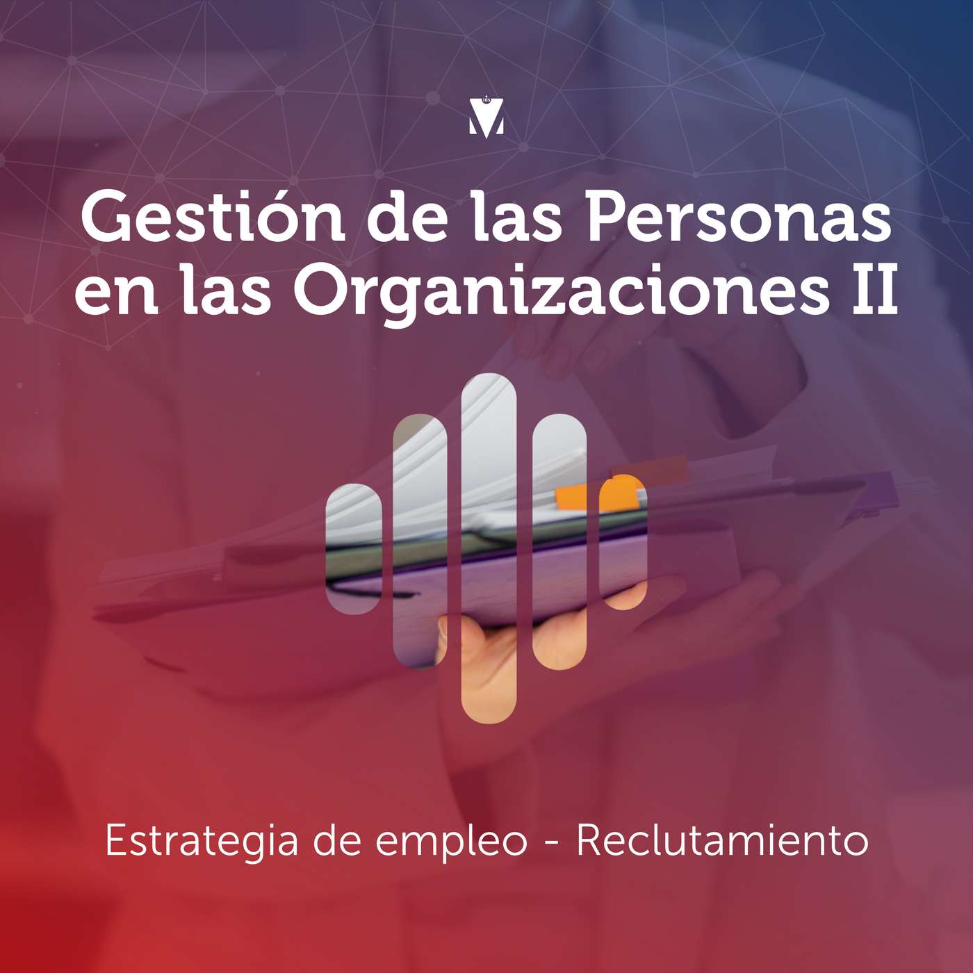 1 - GESTIÓN DE LAS PERSONAS EN LAS ORGANIZACIONES II: Estrategia de empleo - Reclutamiento