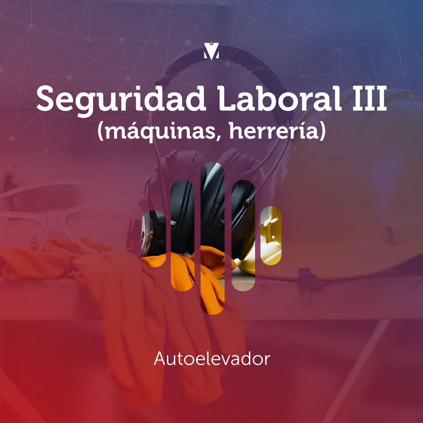5 - SEGURIDAD LABORAL III (MÁQUINAS, HERRERÍA): Autoelevador episode artwork