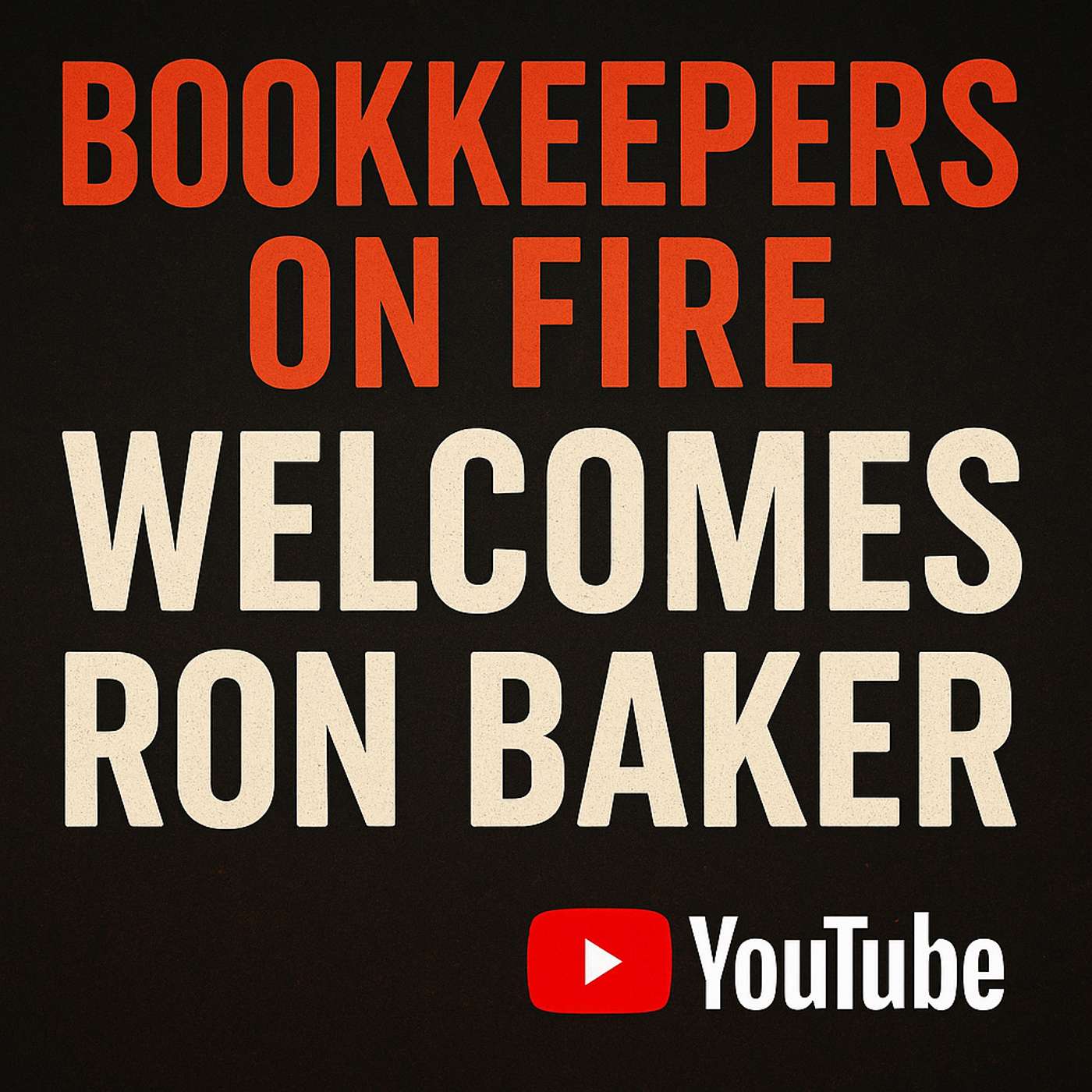 🔴 Bookkeepers On Fire | Welcomes Ron Baker