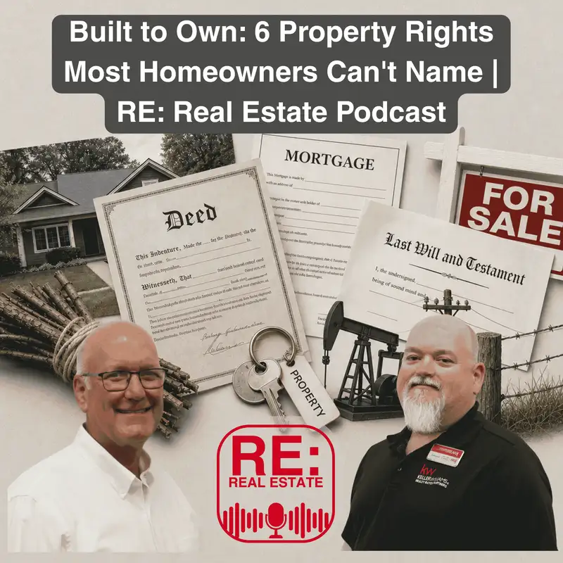 Built to Own: 6 Property Rights Most Homeowners Can't Name | RE: Real Estate Podcast