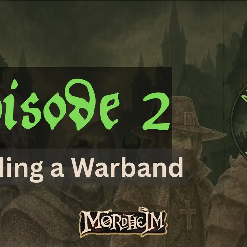 Mordheim Fanatics - EP2 - Building a Warband