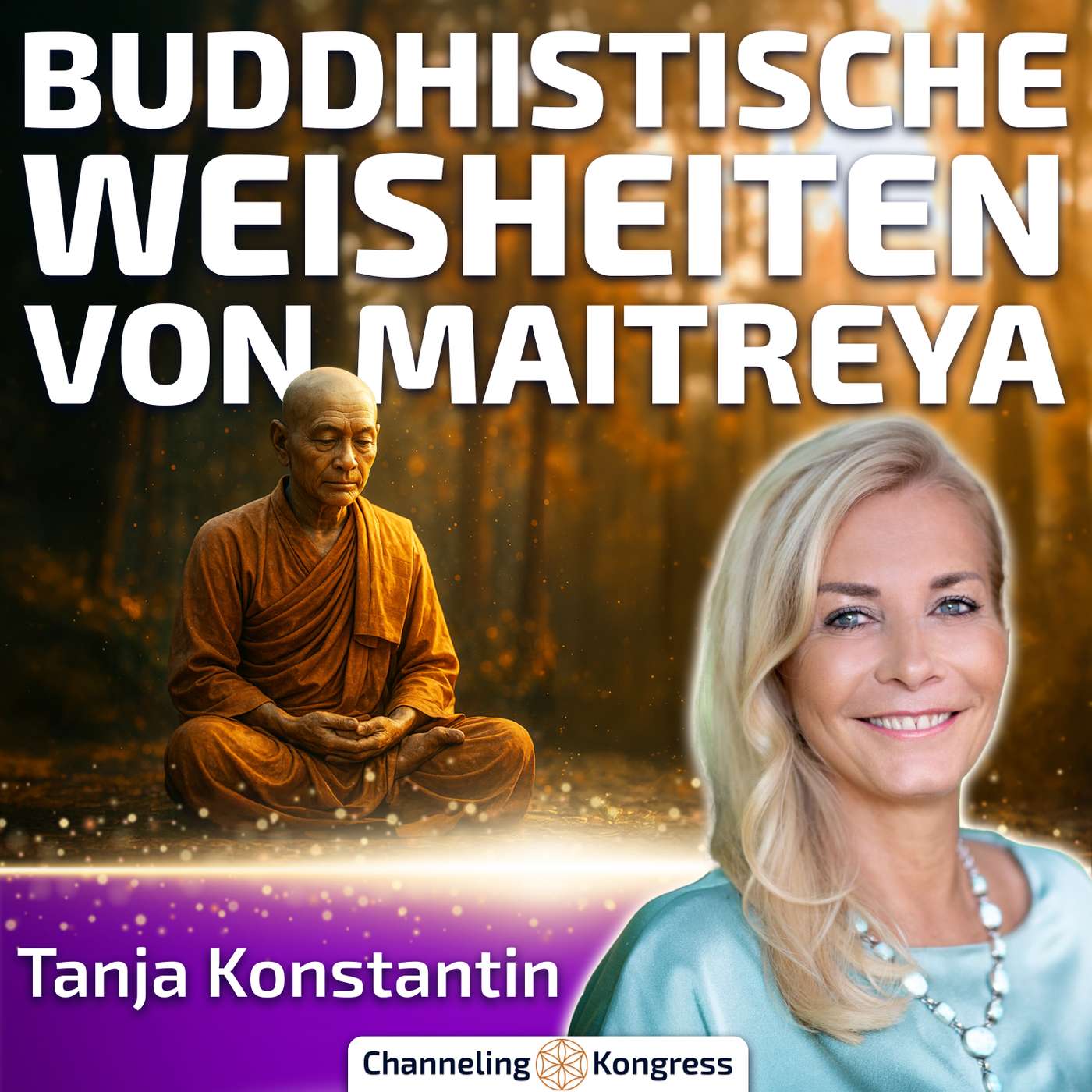 #485 Weisheiten des buddhistischen Mönchs Maitreya für die aktuelle Zeit – Tanja Konstantin
