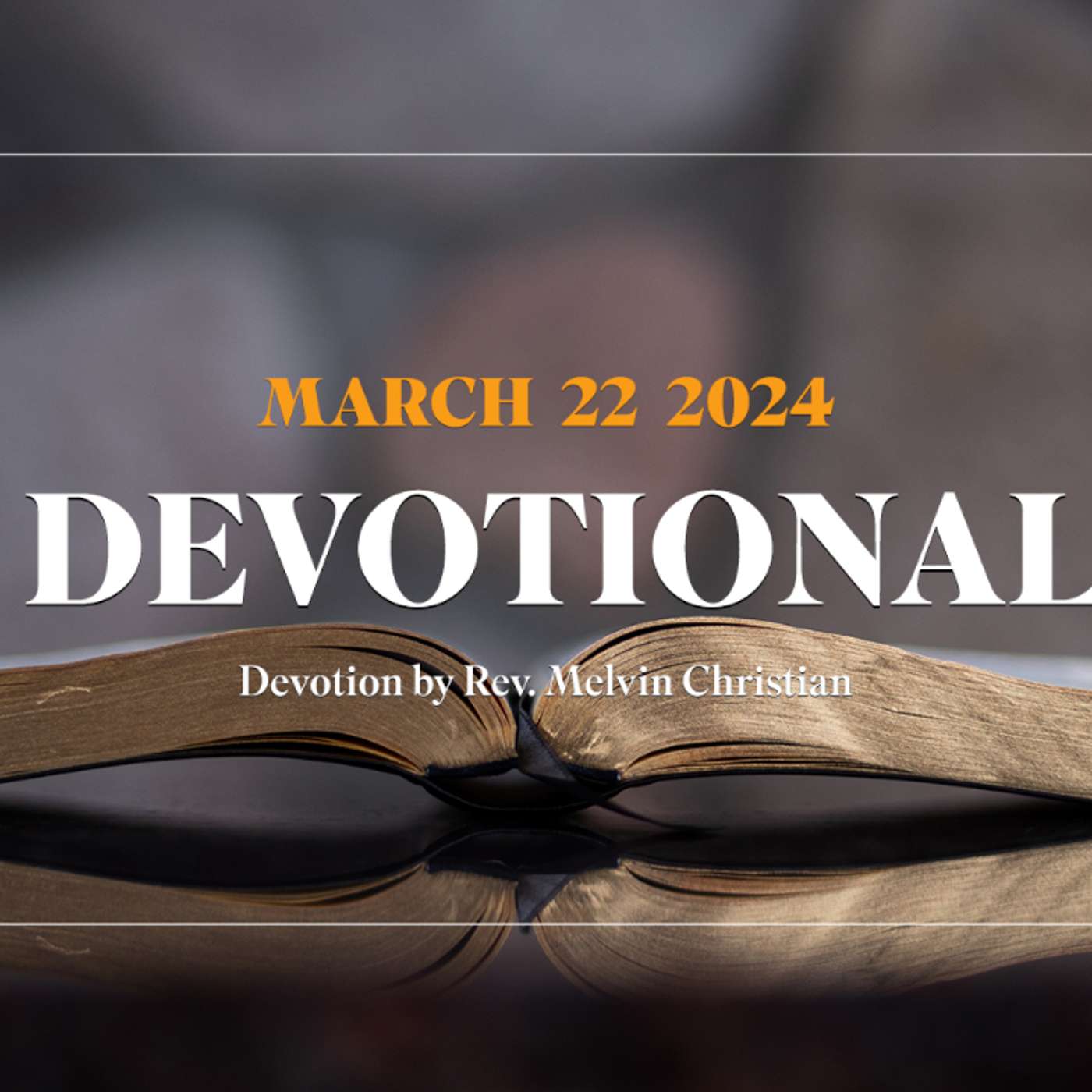 Devotion for March 22, 2024 with Rev. Melvin Christian episode artwork