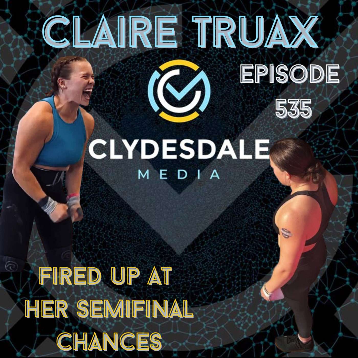 Claire Truax - The Clydesdale Media Semifinalist Series | Fired Up for Her Shot at Semifinals episode artwork