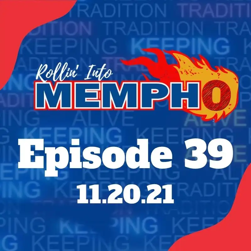 Rollin' Into Mempho Episode #39: 11/20/21