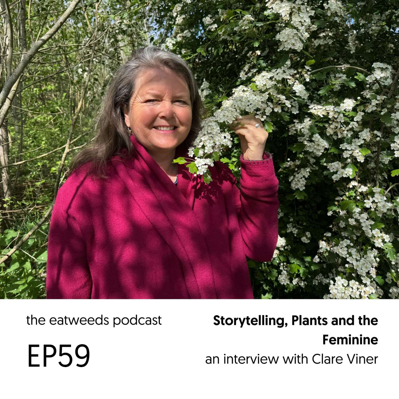 EP59: Storytelling, Plants and the Feminine - with Clare Viner