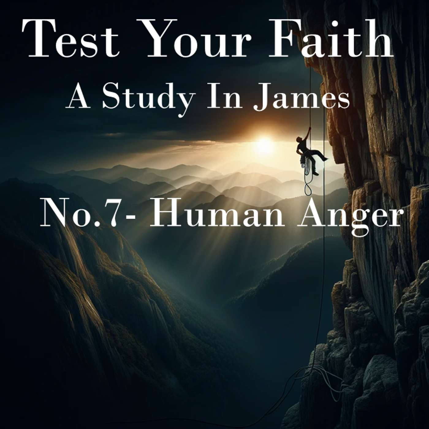 Test Your Faith (James) No.7- Human Anger
