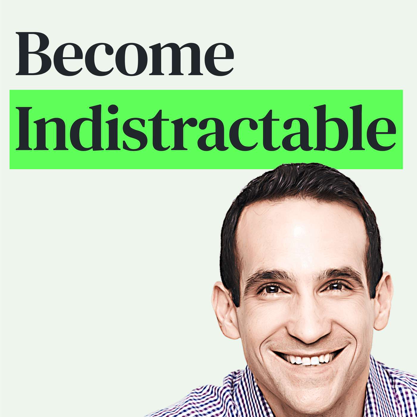 The Four Research-Backed Steps to Be Indistractable with Nir Eyal episode artwork
