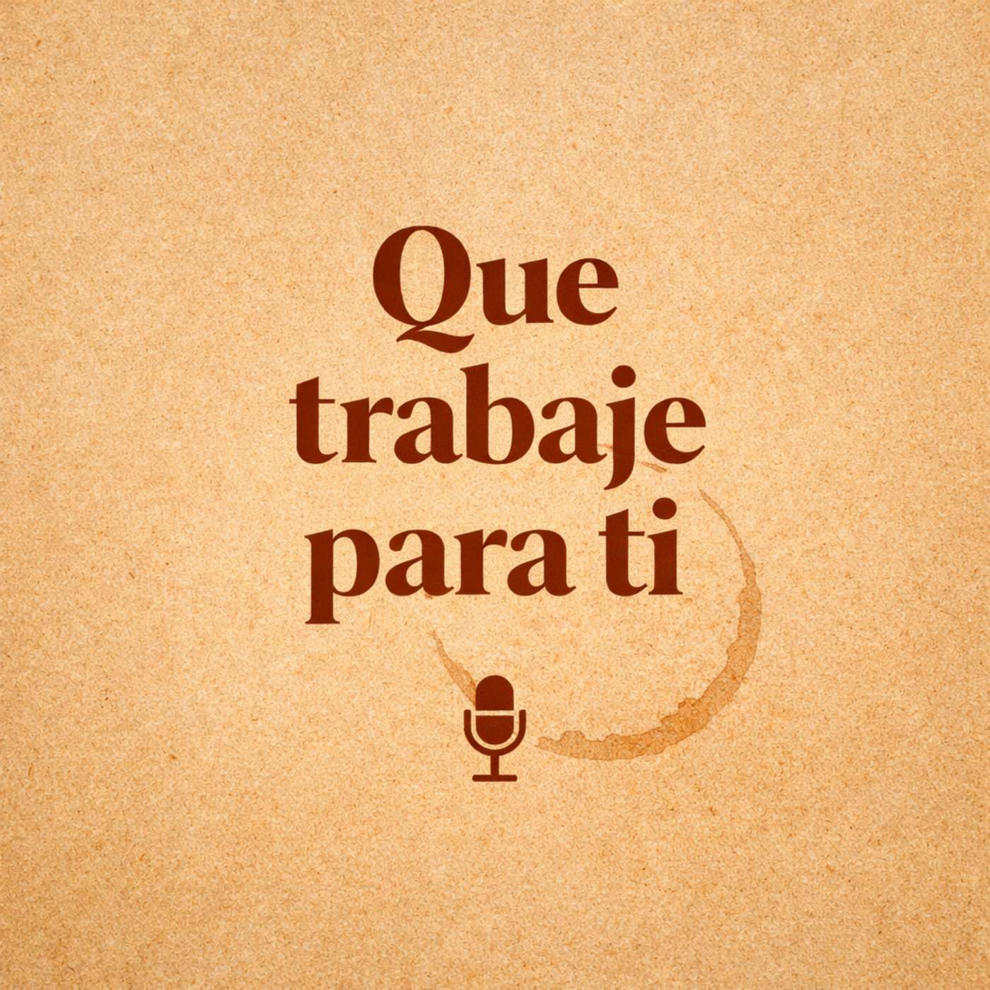 Que trabaje para ti
