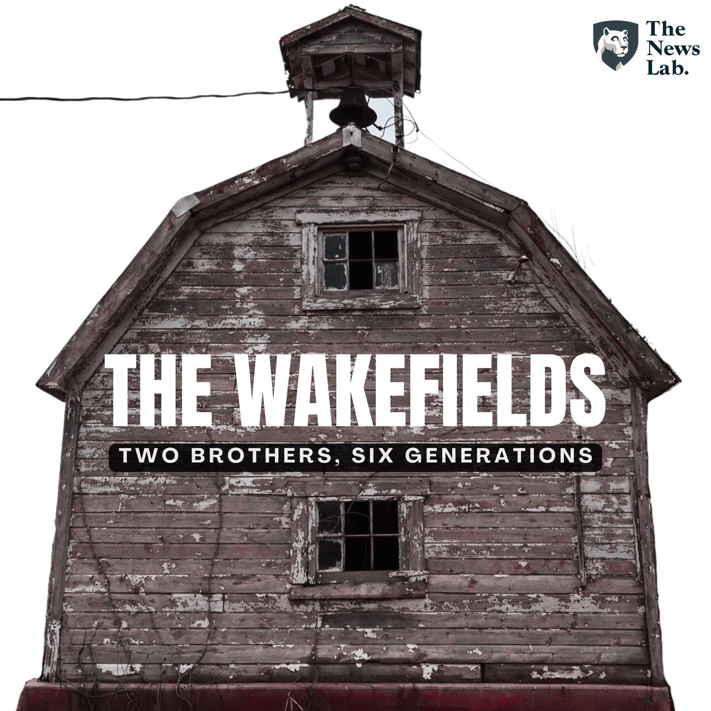 The Wakefields: Two Brothers, Six Generations podcast artwork
