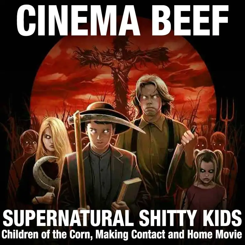 Cinema Beef Podcast #69 : Supernatural Shitty Kids