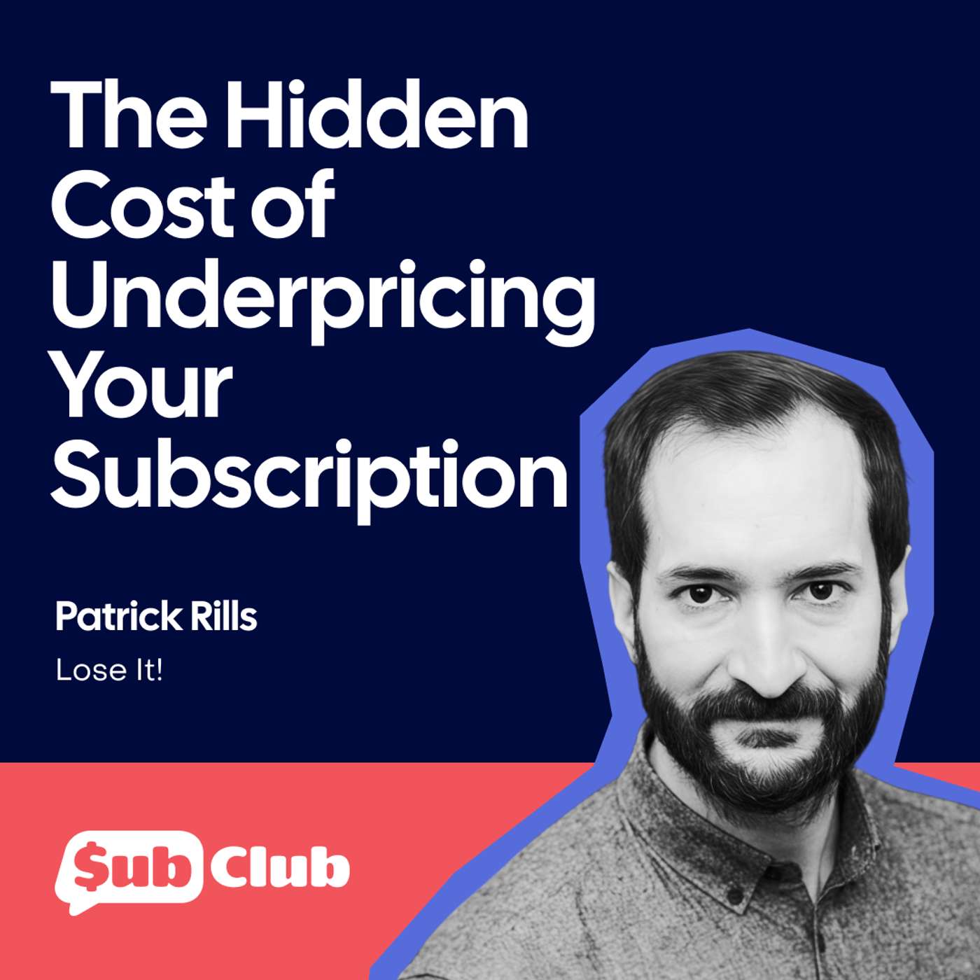 The Hidden Cost of Underpricing Your Subscription – Patrick Rills, Lose It!