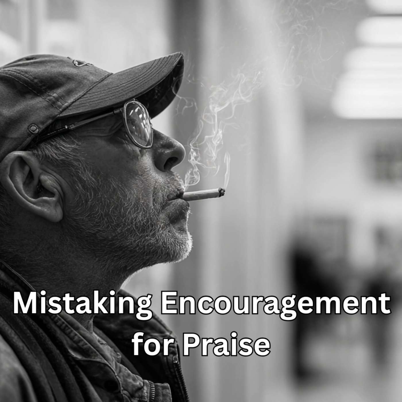 Day 265 - Mistaking Encouragement for Praise episode artwork
