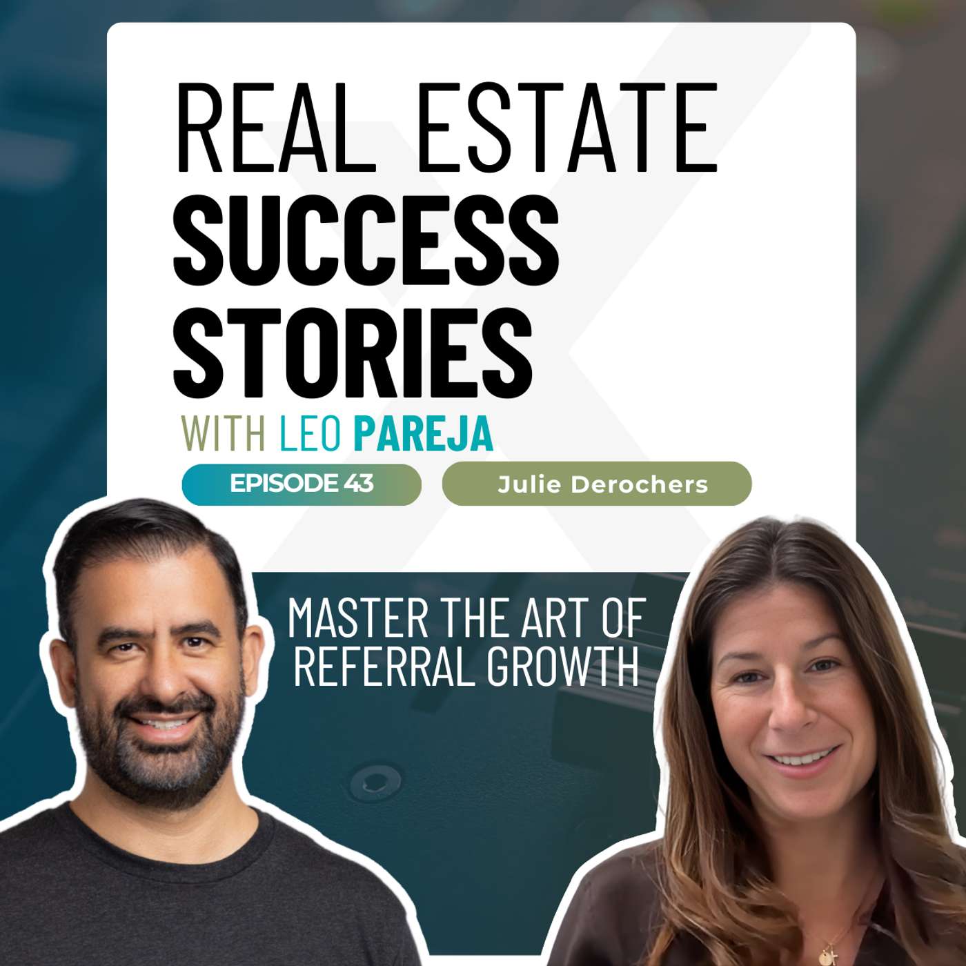 Real Estate Success Stories: Master the Art of Referral Growth - Interview with Julie Derochers