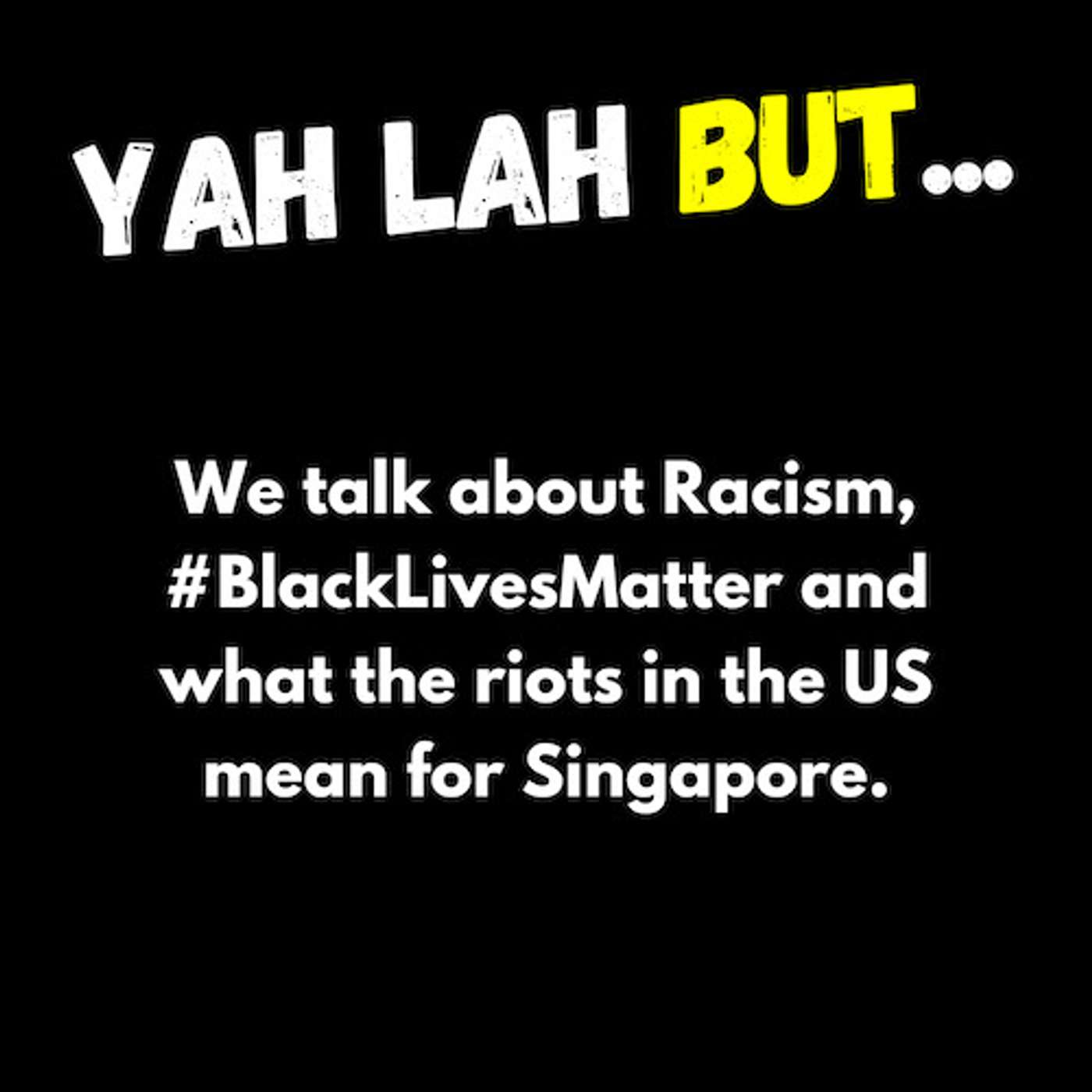 YLB #57 - What the #BlackLivesMatter protests mean for SG & is the SAF Safety Stoppage Card a good thing?