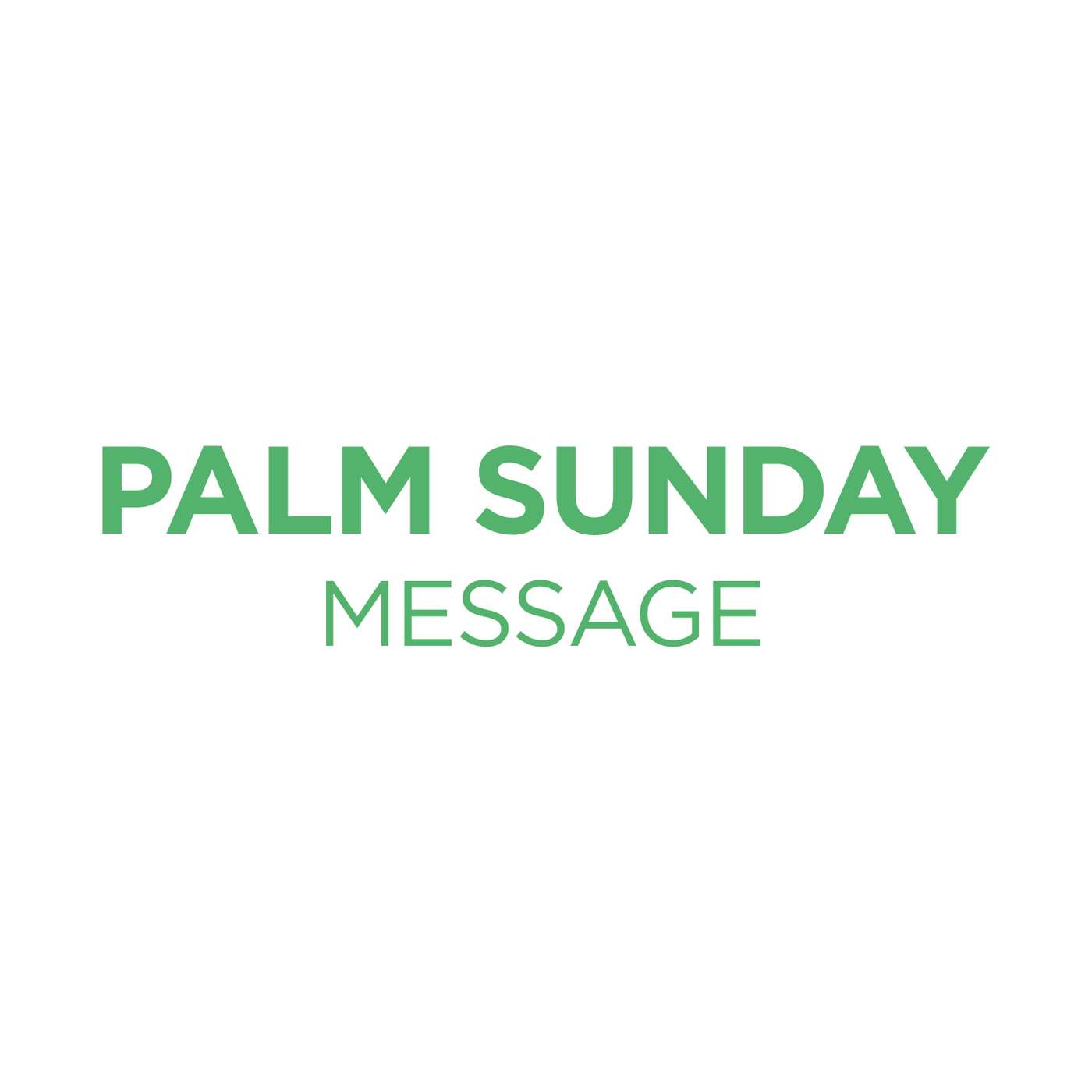 Palm Sunday Message