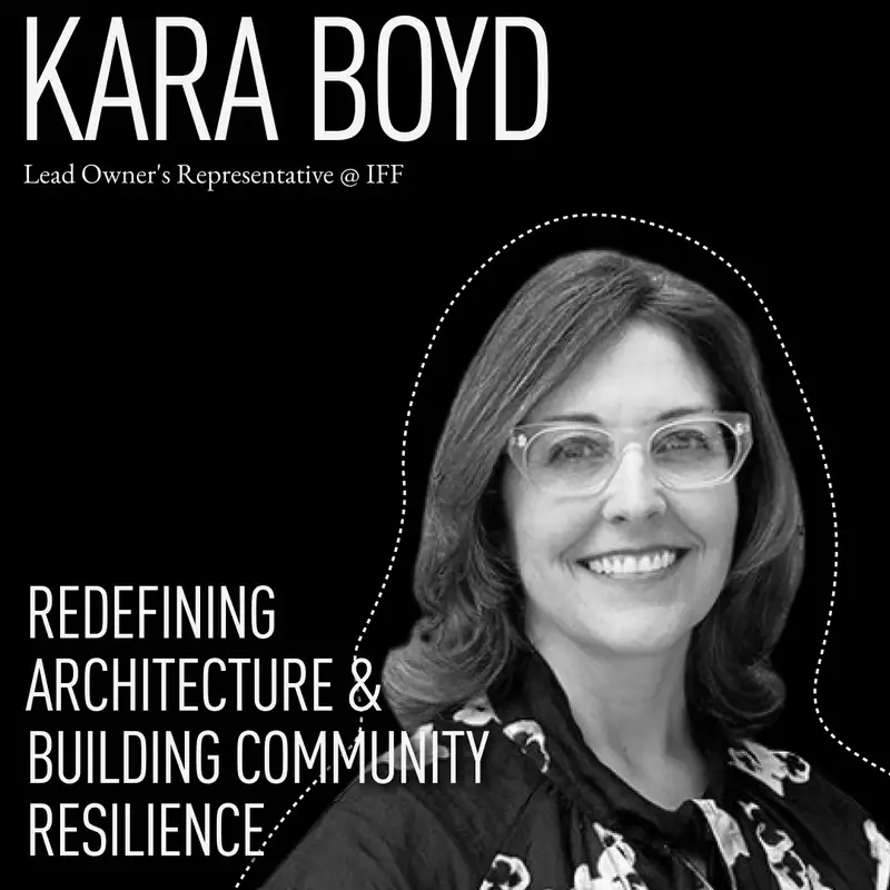 Redefining Architecture & Building Community Resilience with Kara Boyd