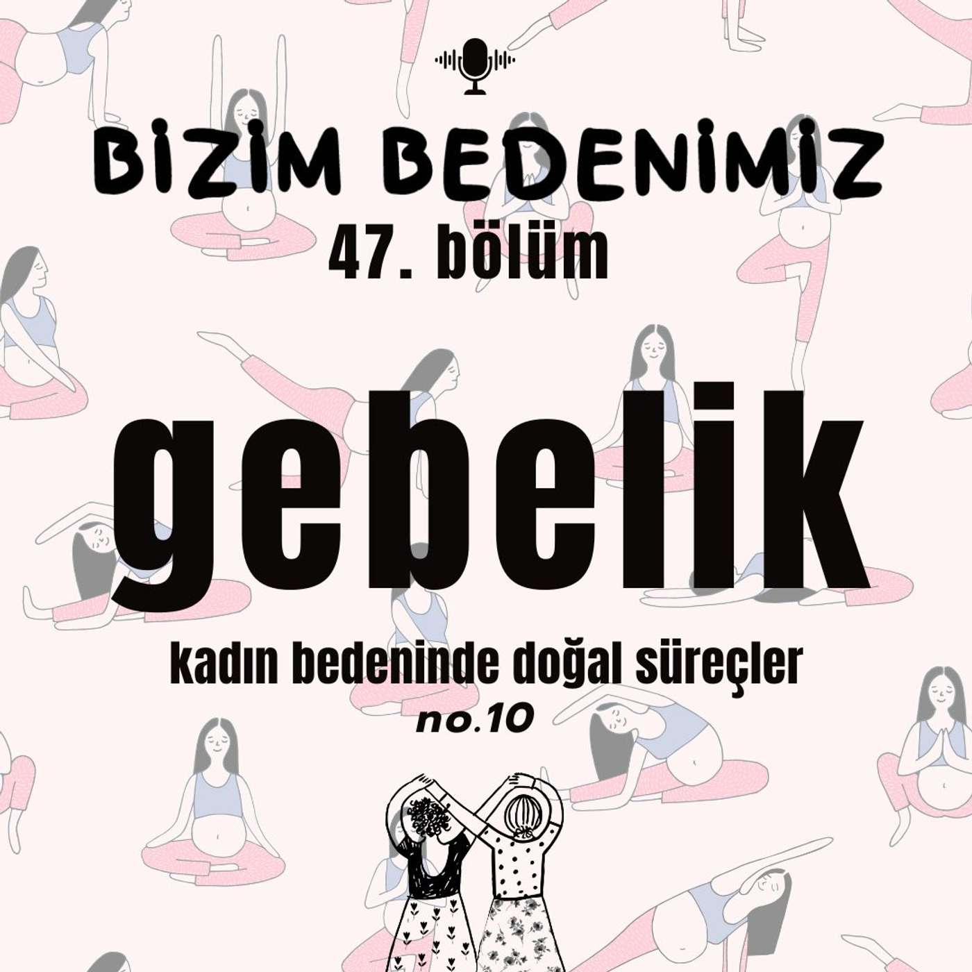 47.bölüm - kadın bedeninde doğal süreçler [gebelik - 1] #10 episode artwork