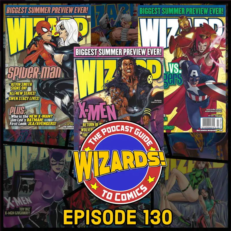 WIZARDS The Podcast Guide To Comics | Episode 130