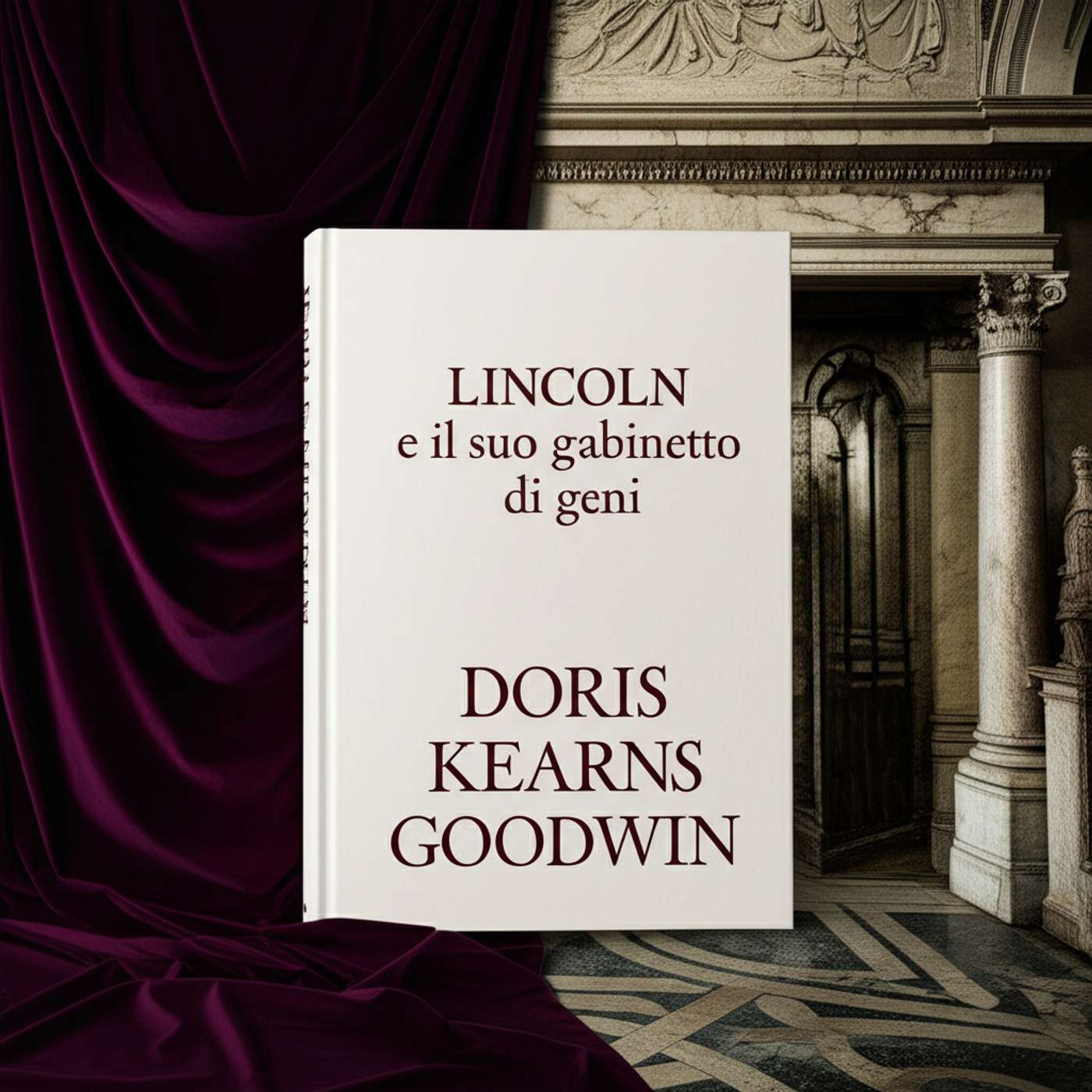 Team of Rivals. Lincoln e il suo gabinetto di geni