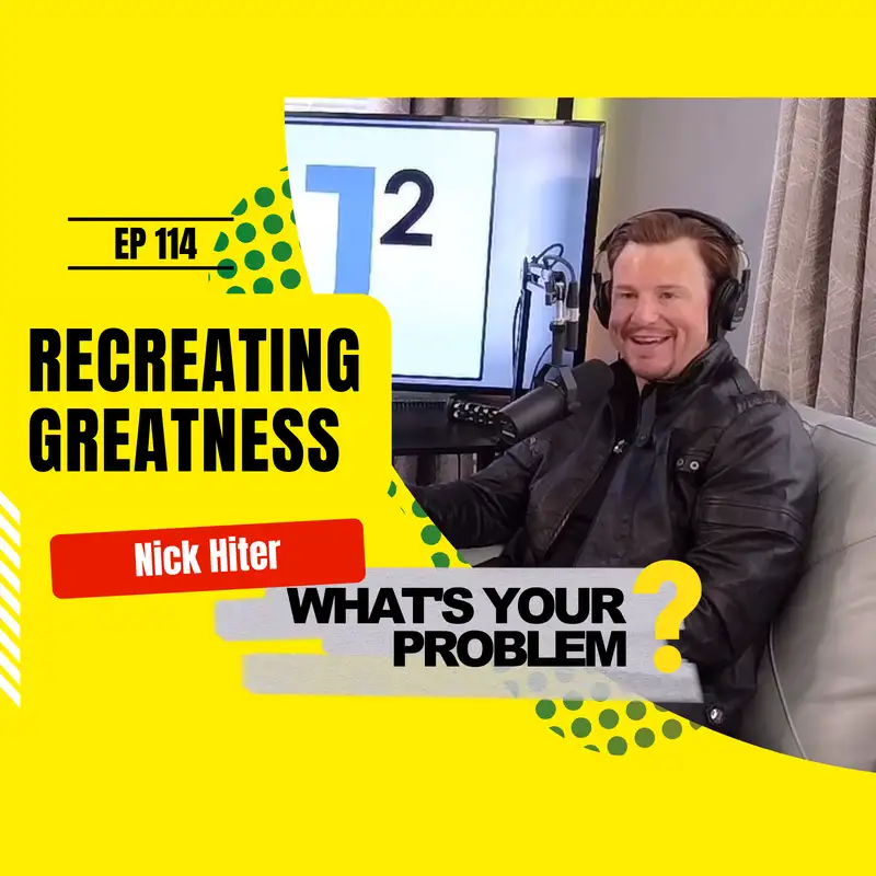 114 - Being Great Over and Over Again :: Nick Hiter