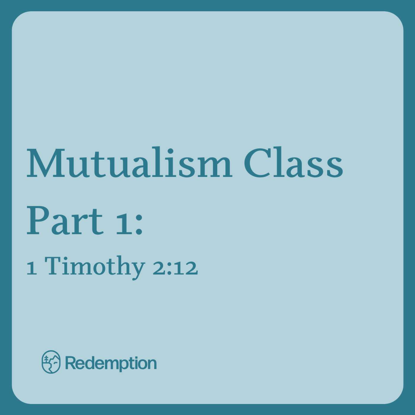 Mutualism Class Part 1: Bible Interpretation and 1st Timothy 2:12 episode artwork